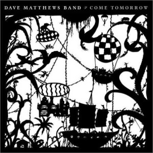 Dave Matthews Band - Come Tomorrow (2CD) (2018)