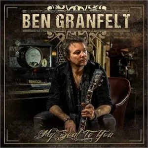 Ben Granfelt - My Soul To You (2018) Blues, mp3, rock альбом