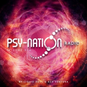 Ace Ventura & Liquid Soul - Psy-Nation Radio 006 (2018-06-07)