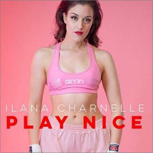 Ilana Charnelle - Play Nice (2018) поп мп3