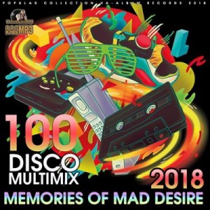 Memories Of Mad Desire: Disco Multimix (2018) Disco, Dance, Remix